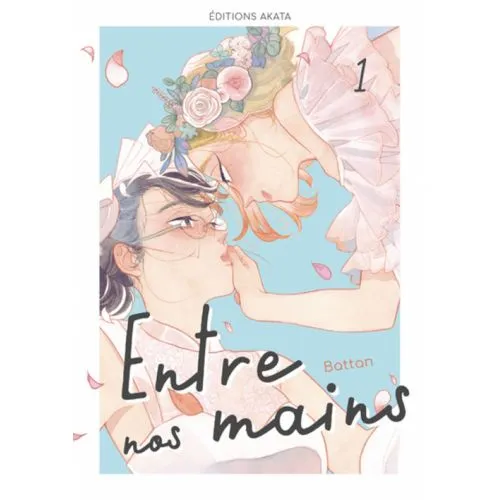 ENTRE NOS MAINS TOME 1