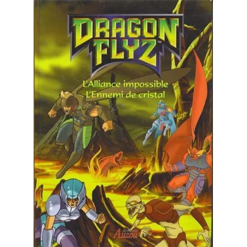 DRAGON FLYZ L ALLIANCE IMPOSSIBLE L ENNEMI DE CRISTAL OCC