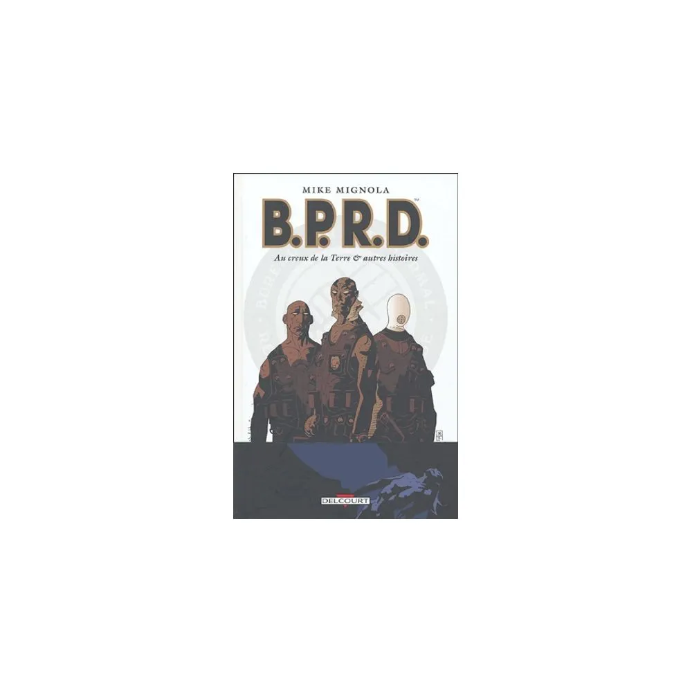 B.P.R.D. VOL 01 : AU CREUX DE LA TERRE ET AUTRES HISTOIRES OCC